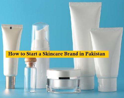 How to start a Skincare Brand in Pakistan